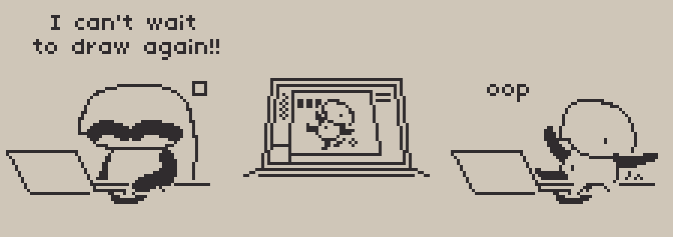 a 3 panel comic about a common pain shared by artists.

Panel 1: Anubi is sitting next to a laptop, holding a mouse connected to it while saying "I can't wait to draw again!!"

Panel 2: We get a view into the laptop, featuring an attempt at drawing Anubi that's a bit weird looking, she's standing on a feet in there for some reason with every other extremity extended outwards, her eyes being dots placed on her body and head each, and overall she's very round shaped.

Panel 3: We go back to view Anubi, who now has turned into a faithful representation of what she drew, she can only say "oop" now, realizing that she doesn't have that hand/eye/idea sync yet.
