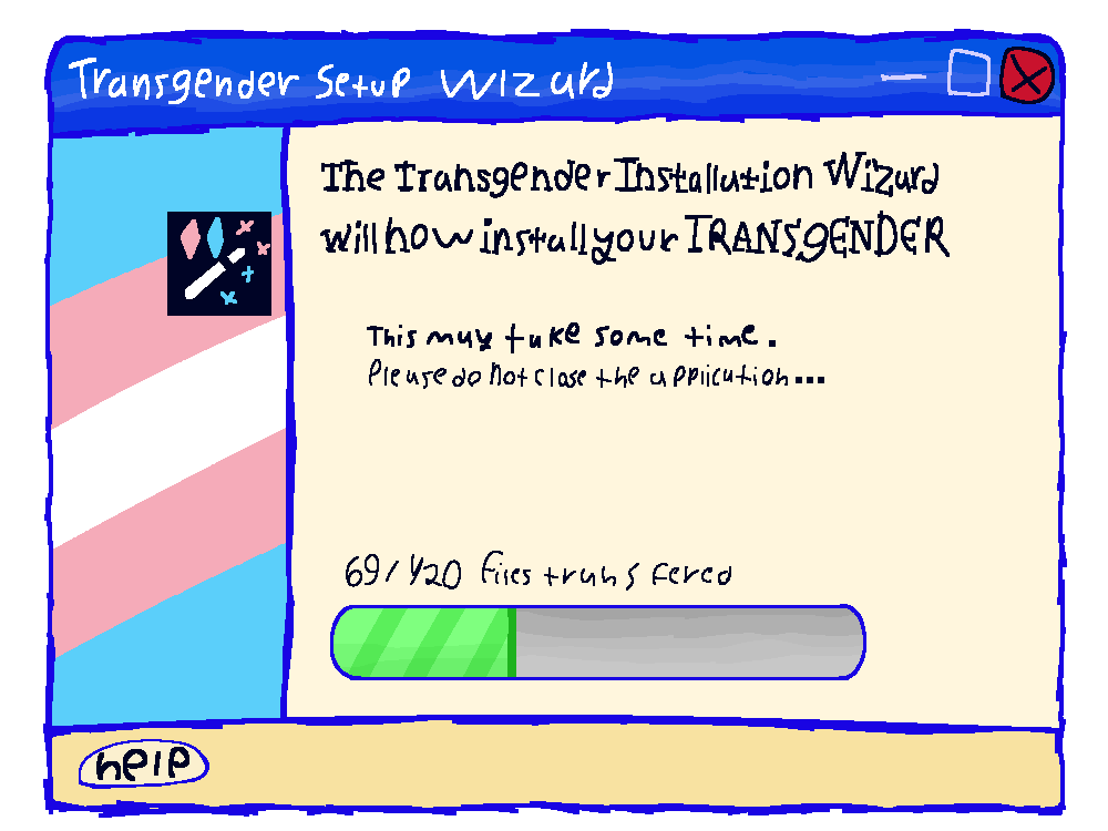 Windows themed installation mockup. The window name is "Transgender Setup Wizard". The main body says "The Transgender Installation Wizard will now install your TRANSGENDER." Below it reads: "This may take some time." And below that it says: "Please do not close the application..." It has a bar at the bottom, about halfway full with a green fill. It reads "69/420 files trans fered". There is a mostly empty segment with a "help" button. To the left is the transgender flag with a wand symbol that has the stars with the colors of the transgender flag.